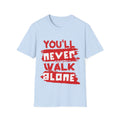 You'll Never Walk Alone | Unisex Softstyle T-Shirt - Conthur Shop